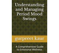 Understanding and Managing Period Mood Swings: A Comprehensive Guide to Emotional Wellness