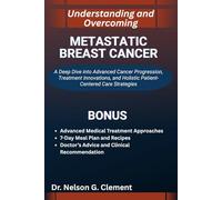 UNDERSTANDING AND OVERCOMING METASTATIC BREAST CANCER: A Deep Dive into Advanced Cancer Progression, Treatment Innovations, and Holistic Patient-Centered Care Strategies