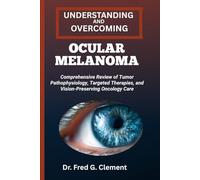UNDERSTANDING AND OVERCOMING OCULAR MELANOMA: Comprehensive Review of Tumor Pathophysiology, Targeted Therapies, and Vision-Preserving Oncology Care