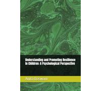 Understanding and Promoting Resilience in Children: A Psychological Perspective