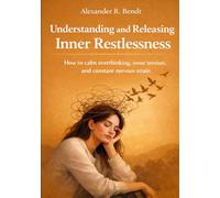Understanding and Releasing Inner Restlessness: How to calm overthinking, inner tension, and constant nervous strain (Stress & Sleep)