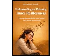 Understanding and Releasing Inner Restlessness: How to calm overthinking, inner tension, and constant nervous strain (Stress & Sleep)