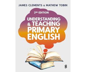 Understanding and Teaching Primary English: Theory Into Practice
