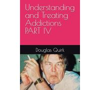 Understanding and Treating Addictions PART IV