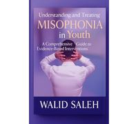 Understanding and Treating Misophonia in Youth: A Comprehensive Guide to Evidence-Based Interventions (Cognitive Behavioral Therapy: Evidence-Based Interventions Series)