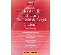 Understanding and Using the British Legal System: The Easyway. Revised Edition - 2025