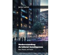 Understanding Artificial Intelligence:: Past, Present, and Future