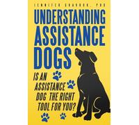 Understanding Assistance Dogs: Is an Assistance Dog the Right Tool for You?