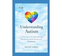 Understanding Autism: A Clear Guide to the Autism Spectrum, Neurodiversity, and the Importance of Awareness