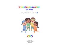Understanding Autism for Kids: A Simple Guide for Kids and Families