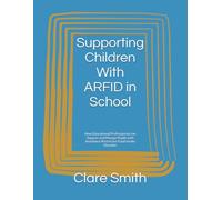 Understanding Avoidance Restrictive Food Intake Disorder in School Children:: A guide for parents and educators