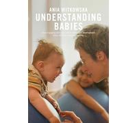 Understanding Babies: How engaging with your baby’s movement development helps build a loving relationship