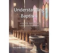 Understanding Baptism: A Guide for Baptism and Confirmation Preparation