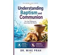 Understanding Baptism and Communion: The Two Ordinances Jesus Gave the Church (Special Edition) (Following Jesus)