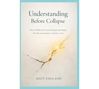 Understanding before collapse: Understanding Trauma, the Nervous System, and the Body Before Crisis Hits
