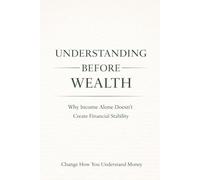 Understanding Before Wealth: Change How You Understand Money