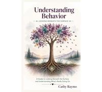 Understanding Behavior: A Guide to Looking Beneath the Surface and Understanding What's Really Going On (ThriveWise Family Library)