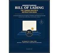 Understanding Bill of Lading for Masters: Practical Reference for Signing, Protesting and Protecting Yourself (Understanding Series)