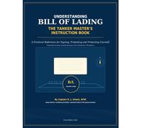 Understanding Bill of Lading for Masters: Practical Reference for Signing, Protesting and Protecting Yourself (Understanding Series)