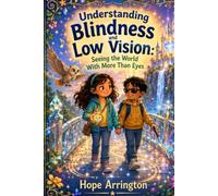 Understanding Blindness and Low Vision: Seeing the World With More Than Eyes | Blindness Book for Kids | Braille, White Cane, Empathy & Friendship | ... Differences: Every Body Every Mind)