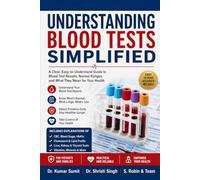 Understanding Blood Tests Simplified: A Patient's Complete Guide to Understanding CBC, Blood Sugar, Cholesterol, Liver Function, Kidney Function, ... Common Laboratory: 5 (Doctor Clinical Series)
