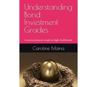 Understanding Bond Investment Grades: From Investment-Grade to High-Yield Bonds (Your money, your future)