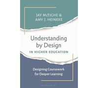 Understanding by Design in Higher Education: Designing Coursework for Deeper Learning