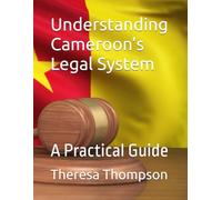 Understanding Cameroon’s Legal System: A Practical Guide