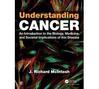Understanding Cancer: An Introduction to the Biology, Medicine, and Societal Implications of this Disease