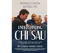 Understanding Chi Sau: Wing Chun Kung Fu