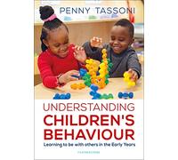 Understanding Children's Behaviour: Learning to be with others in the Early Years (Supporting Development in the Early Years Foundation Stage)