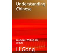 Understanding Chinese: Language, Writing, and Culture