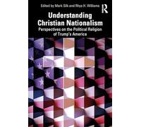 Understanding Christian Nationalism: Perspectives on the Political Religion of Trump's America