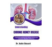 Understanding Chronic Kidney Disease: Practical guidance to reduce strain and maintain filtration efficiency
