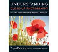 Understanding Close-Up Photography: Creative Close Encounters with Or Without a Macro Lens