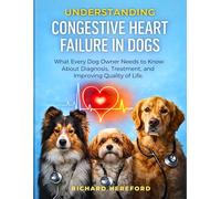 UNDERSTANDING CONGESTIVE HEART FAILURE IN DOGS