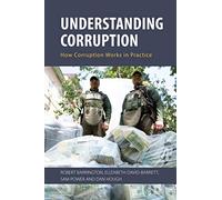 Understanding Corruption: How Corruption Works in Practice
