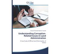 Understanding Corruption-Related Issues in Land Administration: A Case Study of Offinso South Municipality of Ghana