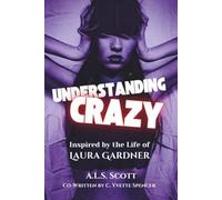 Understanding Crazy: Inspired by the Life of Laura Gardner
