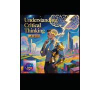 Understanding Critical Thinking: The Art of Clear, Logical, and Independent Thought (Hard Life Problems Worth Solving)