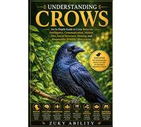 Understanding Crows: An In-Depth Guide to Crow Behavior, Intelligence, Communication, Habitat, Diet, Social Structure, Nesting, and Responsible Wildlife Observation
