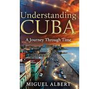 Understanding Cuba: A Journey Through Time