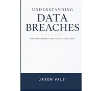 Understanding Data Breaches: Risk Management and Digital Resilience (Tech and Innovations)