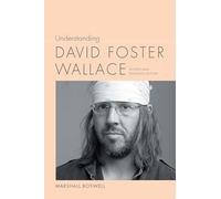 Understanding David Foster Wallace: Revised and Expanded Edition (Understanding Contemporary American Literature)