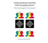 Understanding & Dealing With Everyday Racism: The Six Stages Framework