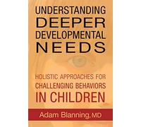 Understanding Deeper Developmental Needs: Holistic Approaches for Challenging Behaviors in Children