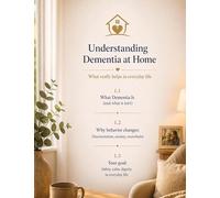 Understanding Dementia at Home: What really helps in everyday life