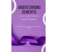 Understanding Dementia In an Easy-to-Understand Explanation: Why do experts say Alzheimer's is the NEW Type 3 Diabetes?