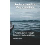 Understanding Depression: A Personal Journey Through Darkness, Healing, and Hope.