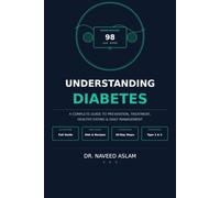 Understanding Diabetes: A simple guide to Diabetes prevention, treatment ,Healthy Eating and Daily Management